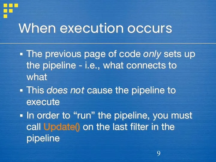 When execution occurs The previous page of code only sets up the pipeline