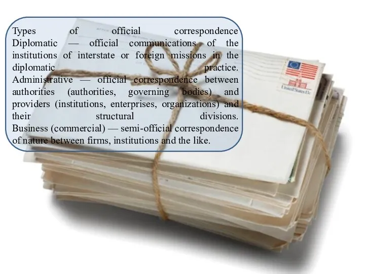 Types of official correspondence Diplomatic — official communications of the