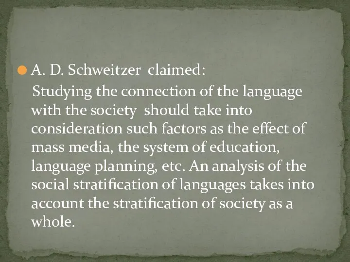 A. D. Schweitzer claimed: Studying the connection of the language