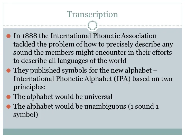 Transcription In 1888 the International Phonetic Association tackled the problem