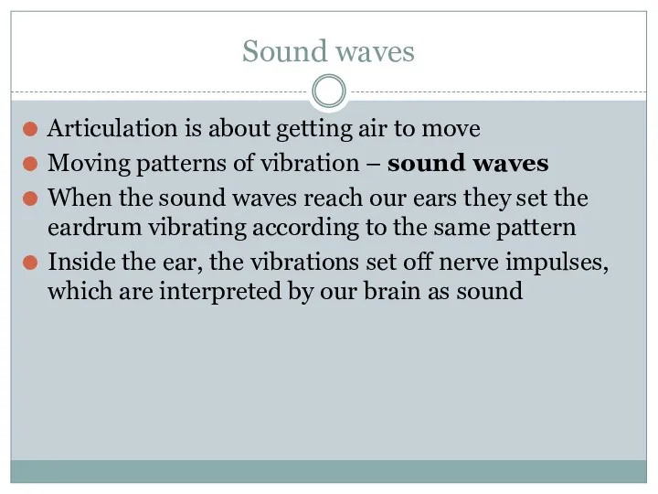 Sound waves Articulation is about getting air to move Moving