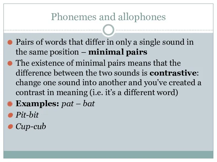 Phonemes and allophones Pairs of words that differ in only