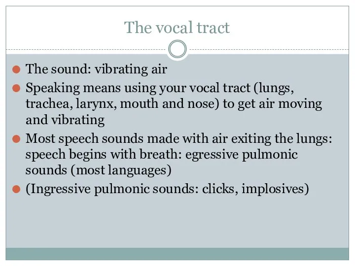 The vocal tract The sound: vibrating air Speaking means using