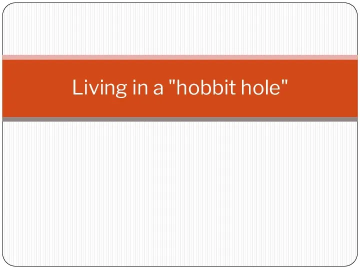 Living in a hobbit hole