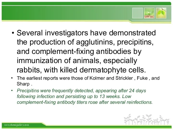 Several investigators have demonstrated the production of agglutinins, precipitins, and complement-fixing antibodies by