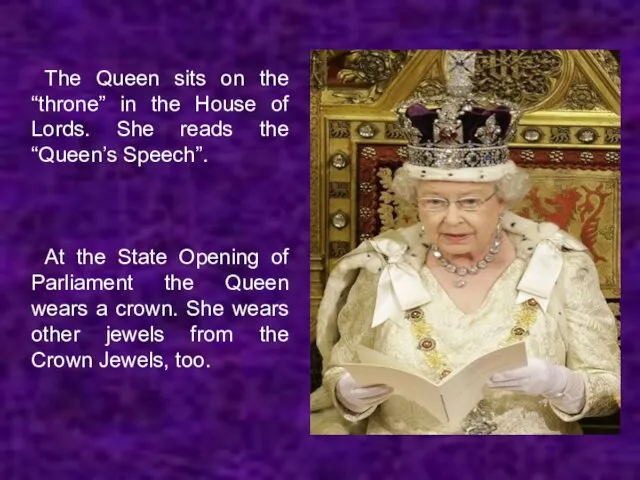 The Queen sits on the “throne” in the House of Lords. She reads