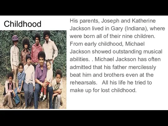 Сhildhood His parents, Joseph and Katherine Jackson lived in Gary