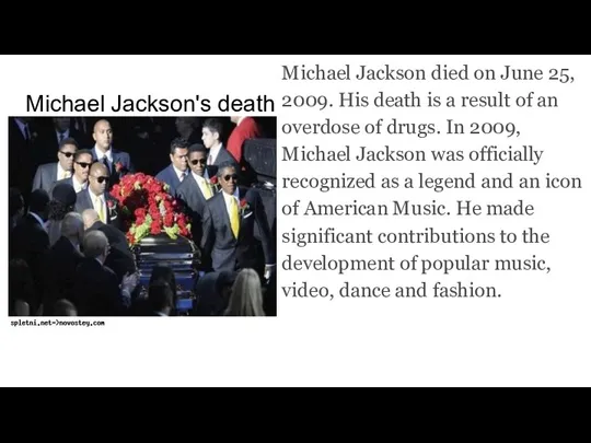 Michael Jackson's death Michael Jackson died on June 25, 2009.