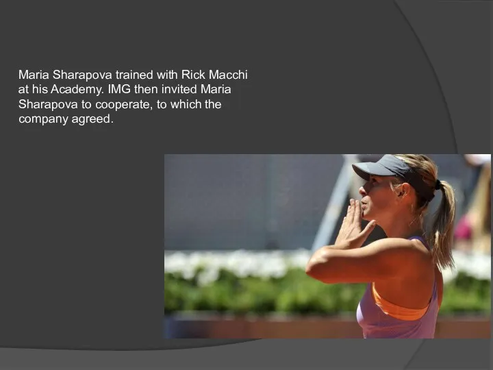 Maria Sharapova trained with Rick Macchi at his Academy. IMG