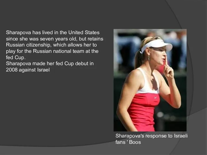 Sharapova has lived in the United States since she was