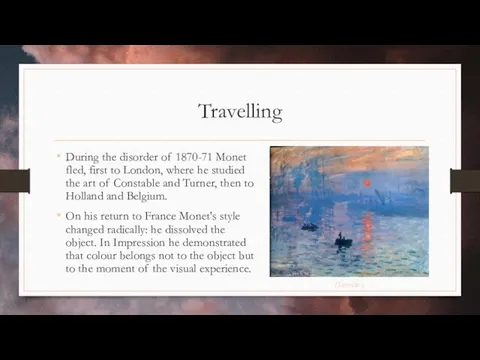 Travelling During the disorder of 1870-71 Monet fled, first to