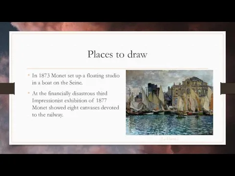 Places to draw In 1873 Monet set up a floating