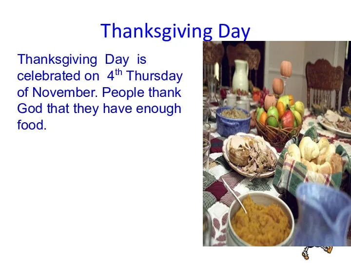 Thanksgiving Day Thanksgiving Day is celebrated on 4th Thursday of