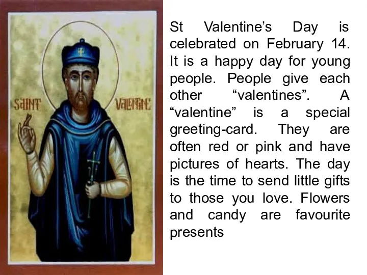 St Valentine’s Day is celebrated on February 14. It is