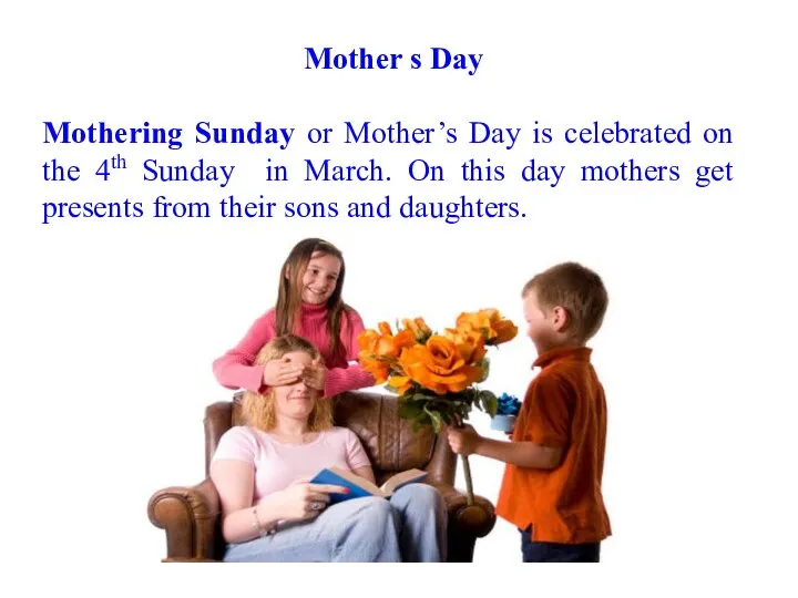 Mother s Day Mothering Sunday or Mother’s Day is celebrated