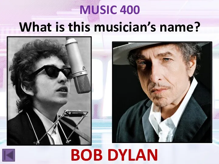 MUSIC 400 BOB DYLAN What is this musician’s name?