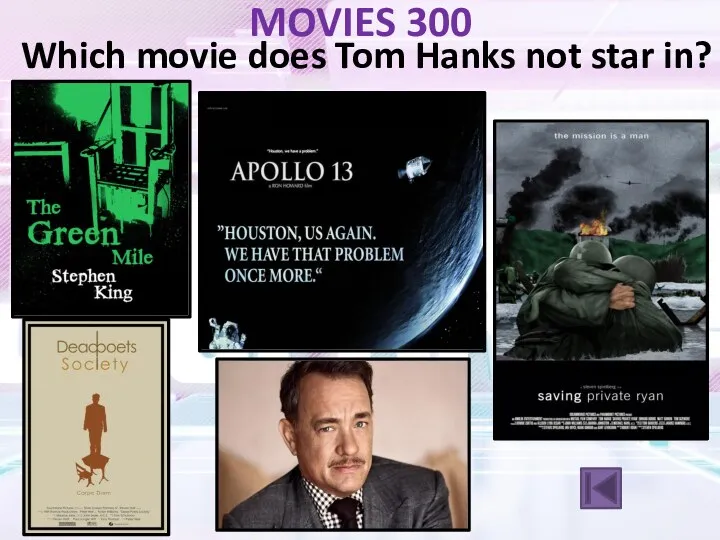 MOVIES 300 Which movie does Tom Hanks not star in?