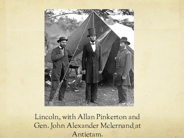 Lincoln, with Allan Pinkerton and Gen. John Alexander Mclernand at Antietam.