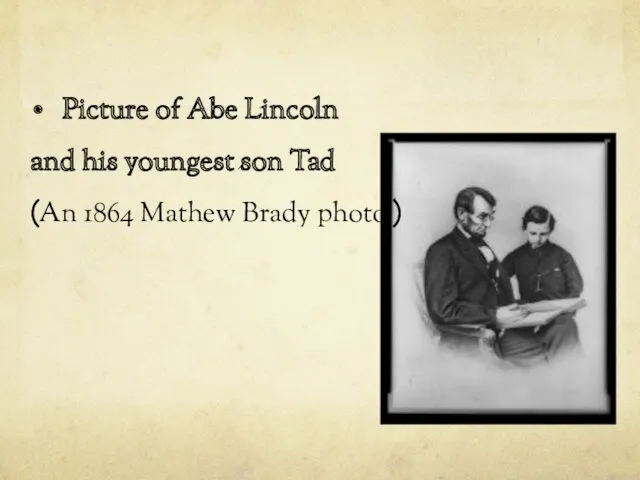 Picture of Abe Lincoln and his youngest son Tad (An 1864 Mathew Brady photo )