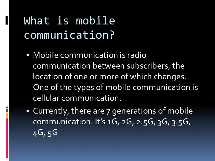What is mobile communication? Mobile communication is radio communication between