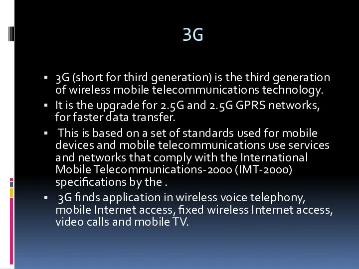 3G 3G (short for third generation) is the third generation