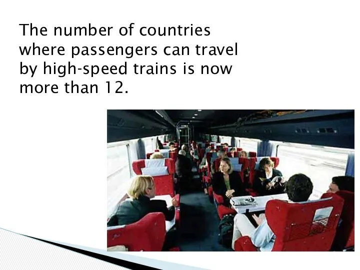 The number of countries where passengers can travel by high-speed trains is now more than 12.