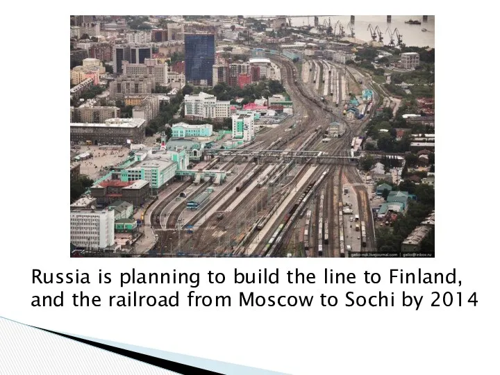 Russia is planning to build the line to Finland, and the railroad from