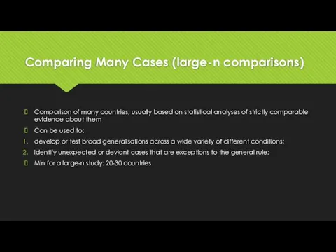 Comparing Many Cases (large-n comparisons) Comparison of many countries, usually