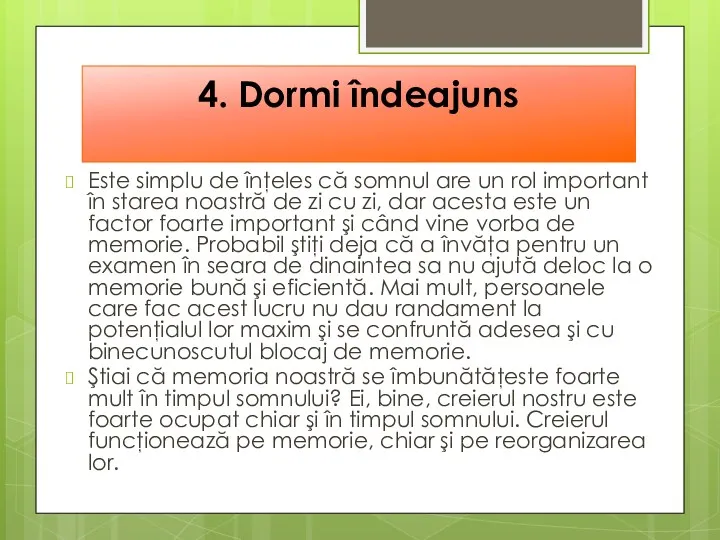 4. Dormi îndeajuns Este simplu de înţeles că somnul are