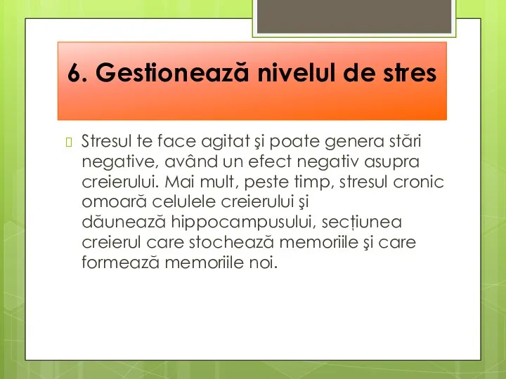 6. Gestionează nivelul de stres Stresul te face agitat şi