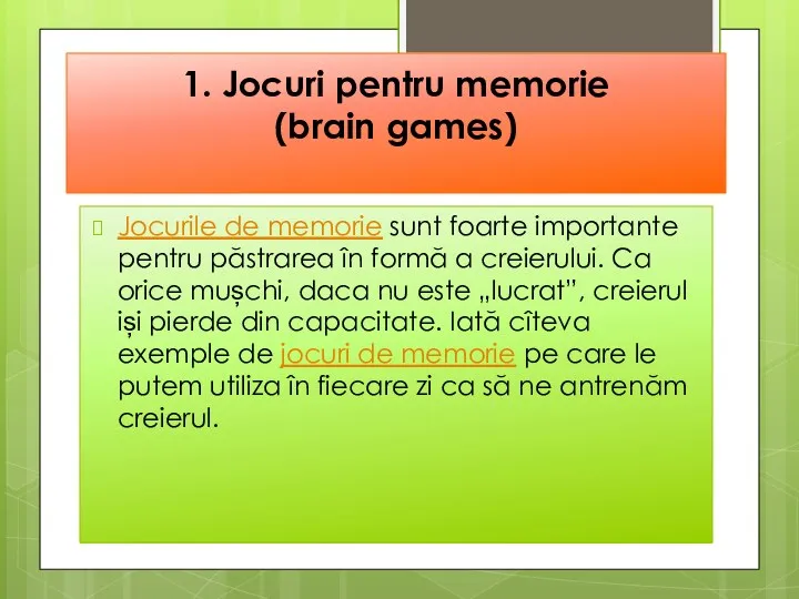 1. Jocuri pentru memorie (brain games) Jocurile de memorie sunt