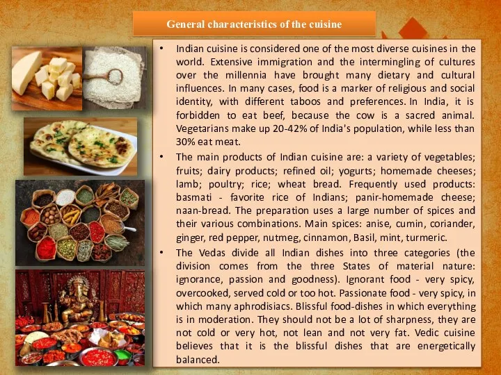 General characteristics of the cuisine Indian cuisine is considered one