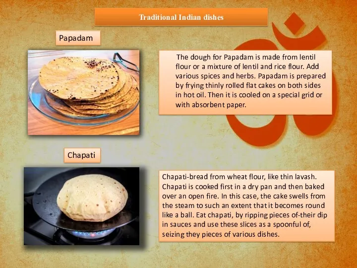 Traditional Indian dishes The dough for Papadam is made from