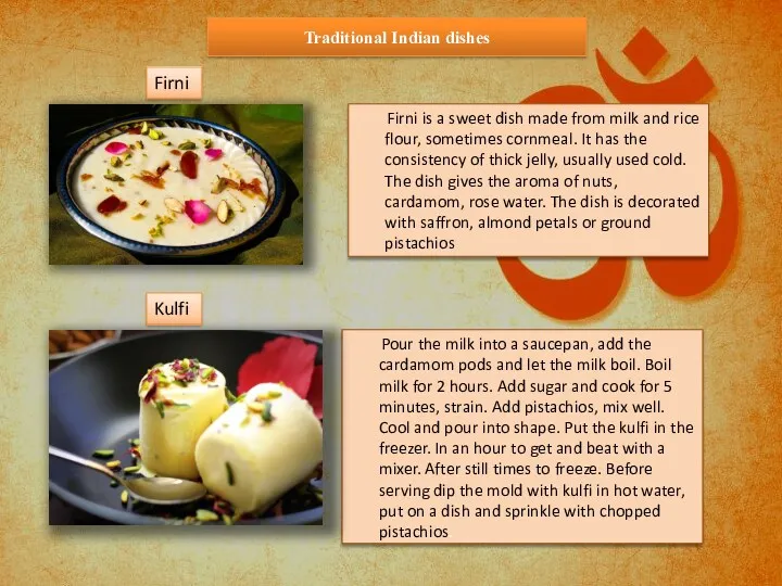 Traditional Indian dishes Firni is a sweet dish made from