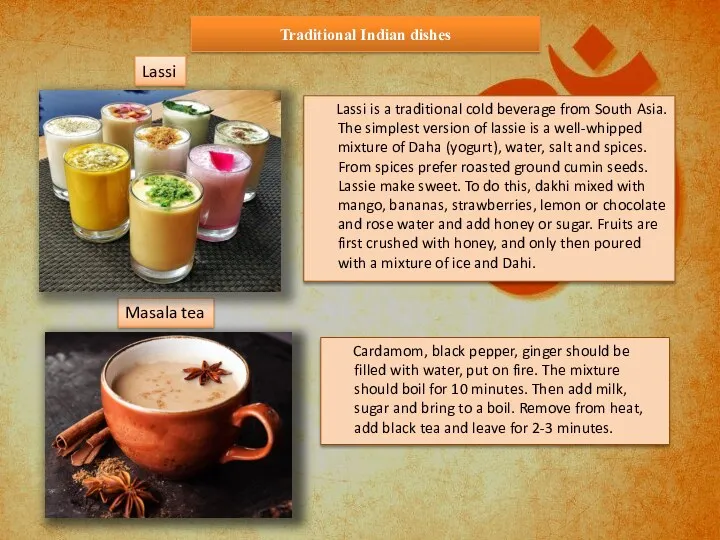 Traditional Indian dishes Lassi is a traditional cold beverage from