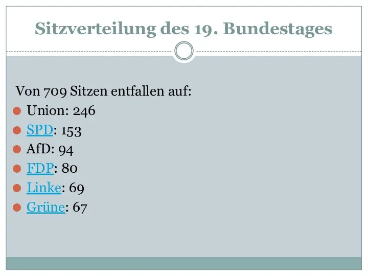 Sitzverteilung des 19. Bundestages Von 709 Sitzen entfallen auf: Union: