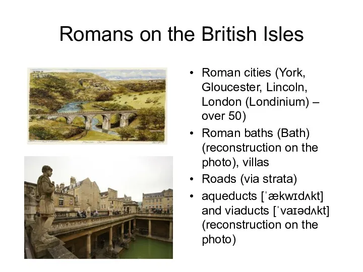 Romans on the British Isles Roman cities (York, Gloucester, Lincoln,