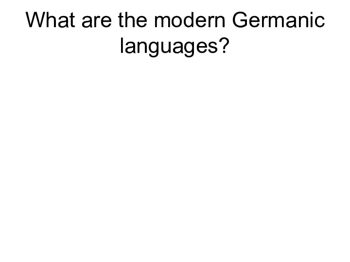 What are the modern Germanic languages?