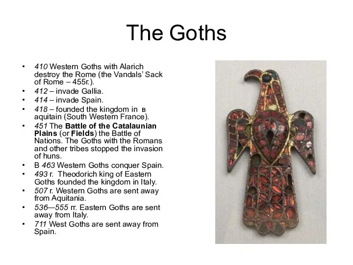 The Goths 410 Western Goths with Alarich destroy the Rome