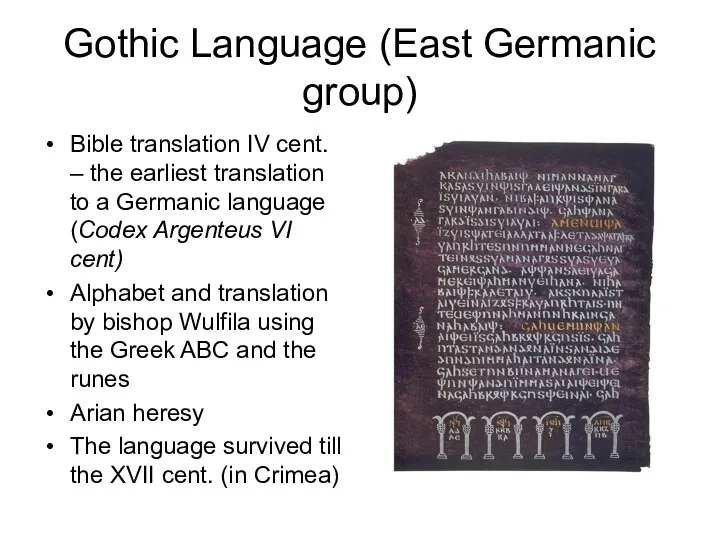 Gothic Language (East Germanic group) Bible translation IV cent. –