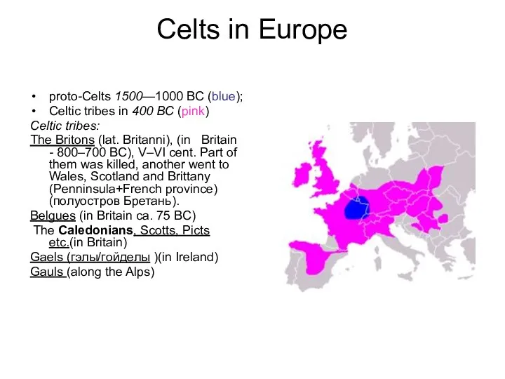 Celts in Europe proto-Celts 1500—1000 BC (blue); Celtic tribes in