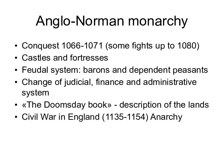 Anglo-Norman monarchy Conquest 1066-1071 (some fights up to 1080) Castles