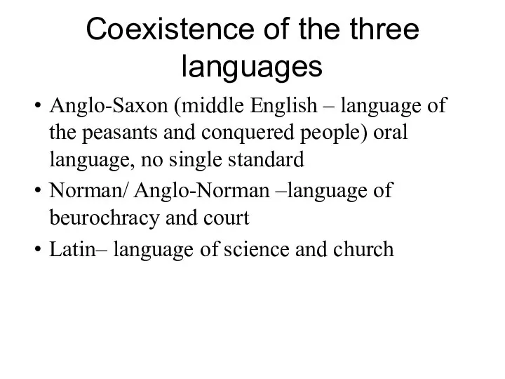 Coexistence of the three languages Anglo-Saxon (middle English – language