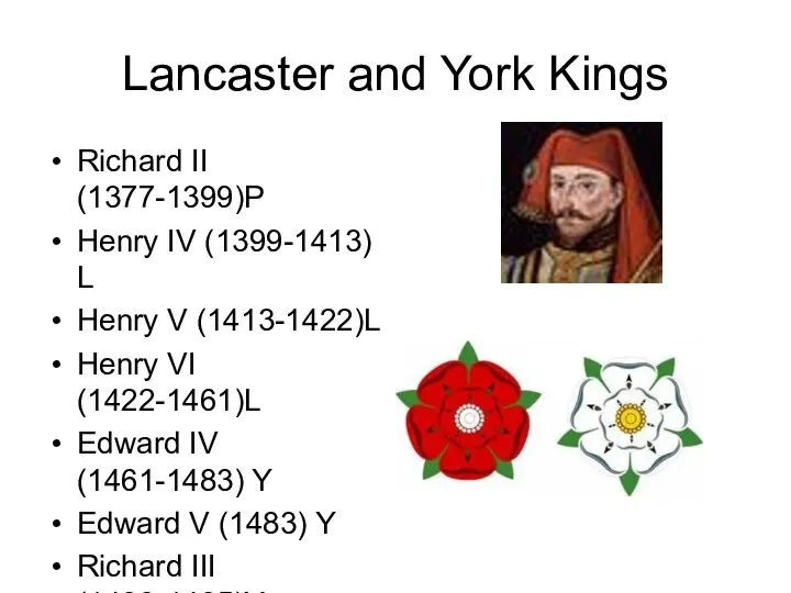 Lancaster and York Kings Richard II (1377-1399)P Henry IV (1399-1413)