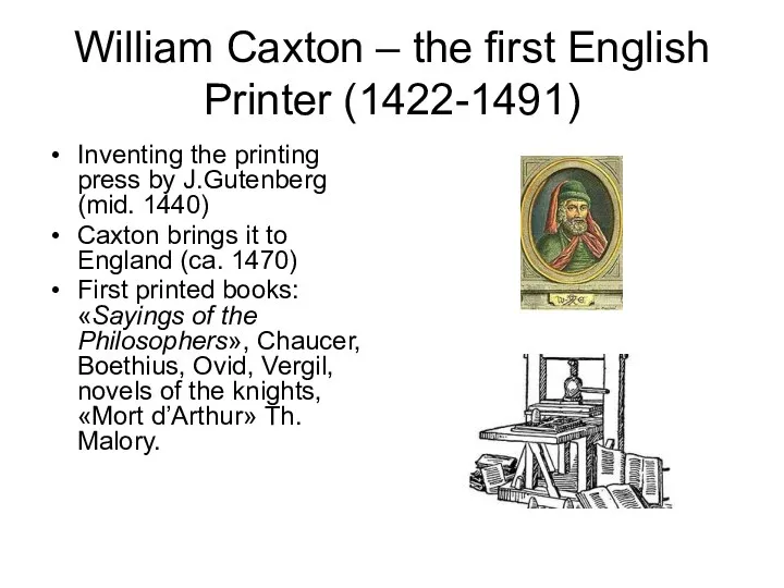 William Caxton – the first English Printer (1422-1491) Inventing the