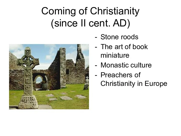 Coming of Christianity (since II cent. AD) Stone roods The