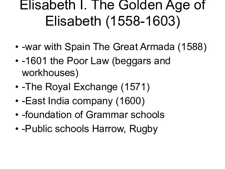 Elisabeth I. The Golden Age of Elisabeth (1558-1603) -war with