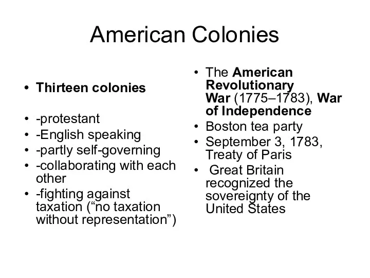 American Colonies Thirteen colonies -protestant -English speaking -partly self-governing -collaborating