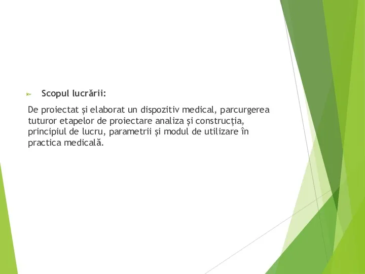 Scopul lucrării: De proiectat și elaborat un dispozitiv medical, parcurgerea