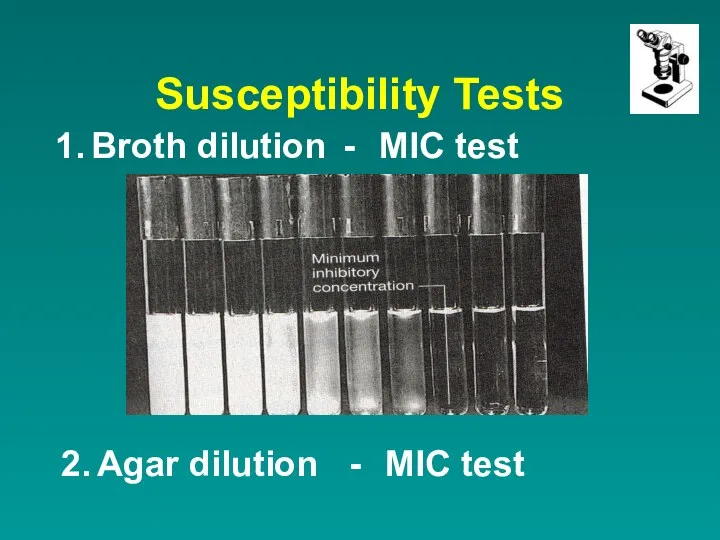 Susceptibility Tests 1. Broth dilution - MIC test 2. Agar dilution - MIC test